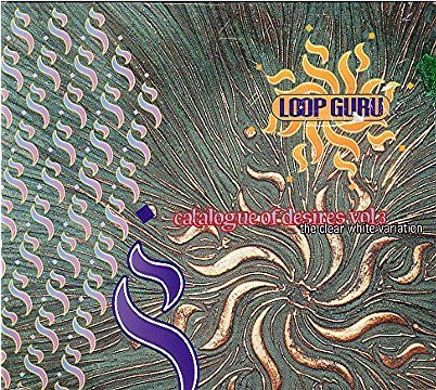 Loop Guru/Catalogue Of Desires Vol. 3